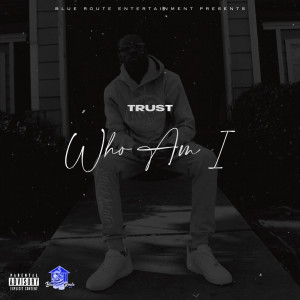 Album Who Am I (Explicit) from TRUST
