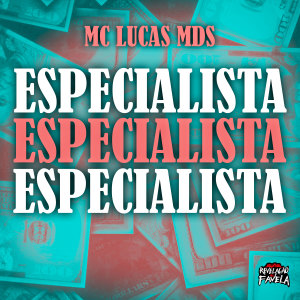 收聽Mc Lucas MDS的Especialista (Explicit)歌詞歌曲