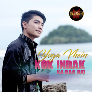 Dengarkan lagu Kok Indak Ka Baa Juo nyanyian Yoga Vhein dengan lirik