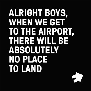 Restorations的专辑Alright Boys, When We Get to the Airport, There Will Be Absolutely No Place to Land.