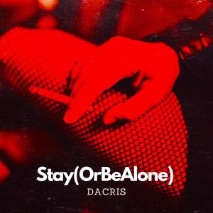 收聽Dacris的Stay (OrBeAlone)歌詞歌曲