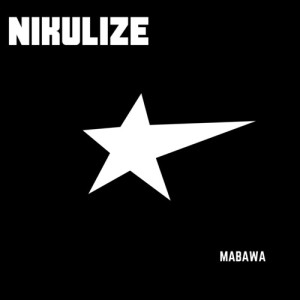 Listen to Nikulize song with lyrics from Mabawa