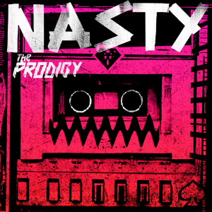 ดาวน์โหลดและฟังเพลง Nasty พร้อมเนื้อเพลงจาก The Prodigy