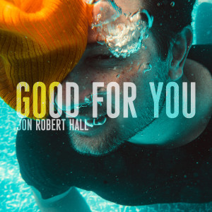 Jon Robert Hall的專輯Good For You