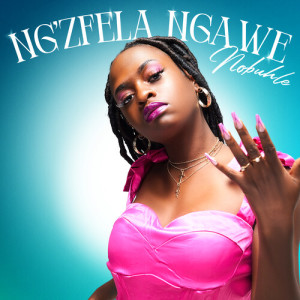 Nobuhle的专辑Ng'zfela Ngawe
