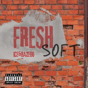 收聽Ice的Fresh Soft (Explicit)歌詞歌曲