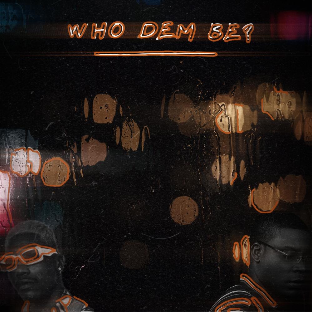 Who dem be? (feat. Supa Swain) (Explicit)