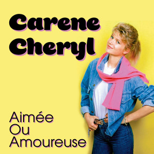 Listen to Aimée Ou Amoureuse song with lyrics from Carene Cheryl