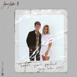 收聽Jamie Miller的Here's Your Perfect (with salem ilese)歌詞歌曲