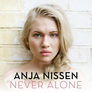 收聽Anja Nissen的Never Alone歌詞歌曲