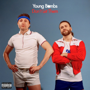 收聽Young Bombs的Don't Let Them (Explicit)歌詞歌曲