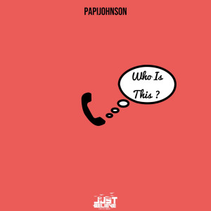 收听PAPIJOHNSON的Who Is This ? (Explicit)歌词歌曲
