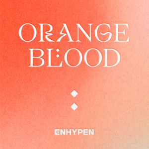 ORANGE BLOOD dari ENHYPEN