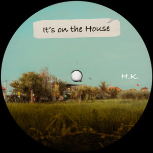 ดาวน์โหลดและฟังเพลง It's on the House พร้อมเนื้อเพลงจาก H.K.