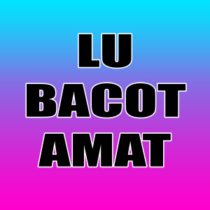 Album Lu Bacot Amat oleh Diego Takupaz