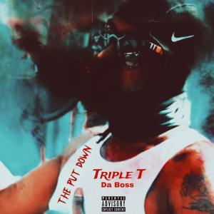 ดาวน์โหลดและฟังเพลง ThePutDown (Explicit) พร้อมเนื้อเพลงจาก Triple T Da Boss