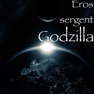 收聽Eros sergent的Godzilla歌詞歌曲