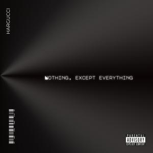 ดาวน์โหลดและฟังเพลง nothing, except everything (Explicit) พร้อมเนื้อเพลงจาก Hargucci