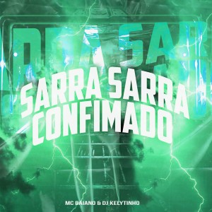 收聽Mc Baiano的Sarra Sarra Confimado (Explicit)歌詞歌曲