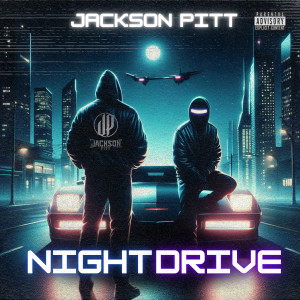 Listen to Nightdrive (Explicit) song with lyrics from Jackson Pitt