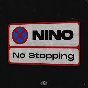 ดาวน์โหลดและฟังเพลง No Stopping (Explicit) พร้อมเนื้อเพลงจาก Nino SLG
