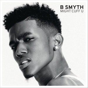 ดาวน์โหลดและฟังเพลง Might Cuff U พร้อมเนื้อเพลงจาก B. Smyth