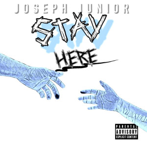 Joseph Junior的專輯Stay Here (Explicit)