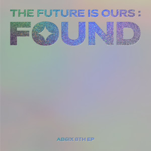 อัลบัม THE FUTURE IS OURS: FOUND ศิลปิน AB6IX