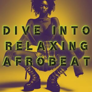 Chillout Music Masters的專輯Dive into Relaxing Afrobeat