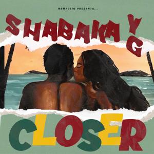 收聽Shabaka Yg的CLOSER歌詞歌曲