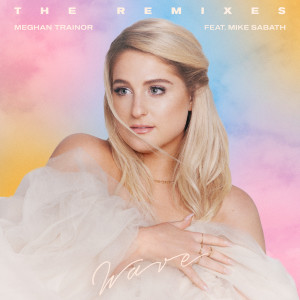 收聽Meghan Trainor的Wave (ARKADI Remix) (ARKADI Remix|Explicit)歌詞歌曲