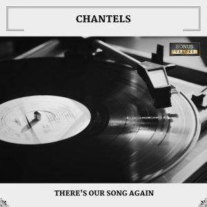 Chantels的專輯There's Our Song Again