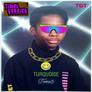 Timal Garnier的專輯Turquoise T G T Tome 5 (Explicit)