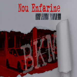 Listen to Nou Enfarine song with lyrics from BKM