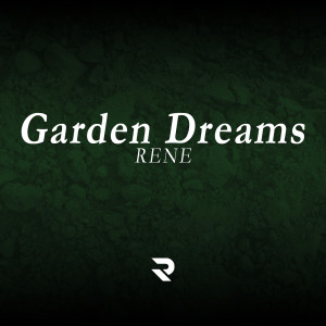 Listen to Garden Dreams (Explicit) song with lyrics from Rene