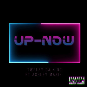 Album Up Now (Explicit) from Tweezy Da Kidd