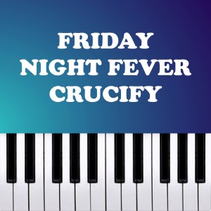 Friday Night Fever - Crucify (Piano Version)