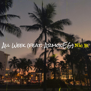 Album All Week (Explicit) from Nic B.
