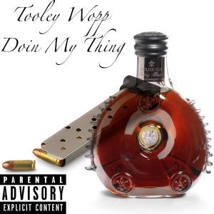 Listen to Doin' My Thing (Explicit) song with lyrics from Tooley Wopp