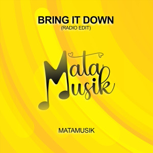 Bring It Down (Radio Edit) dari Matamusik