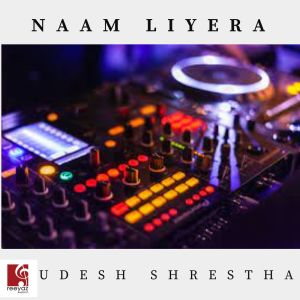 Udesh Shrestha的专辑Naam Liyera