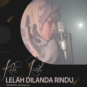Dengarkan lagu Lelah Dilanda Rindu nyanyian Kiki Riska dengan lirik