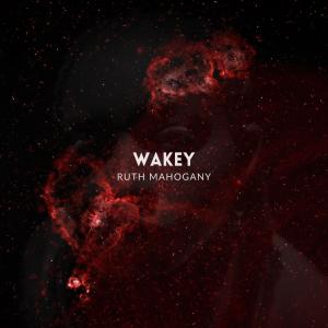 Listen to Wakey song with lyrics from Ruth Mahogany