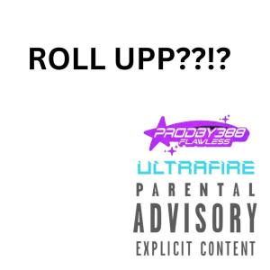 ดาวน์โหลดและฟังเพลง ROLL UP??!? (Explicit) พร้อมเนื้อเพลงจาก UltraFire