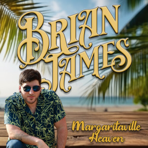 Listen to Margaritaville Heaven song with lyrics from Brian James