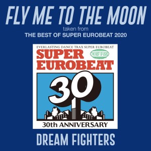 อัลบัม FLY ME TO THE MOON (taken from THE BEST OF SUPER EUROBEAT 2020) ศิลปิน Dream Fighters