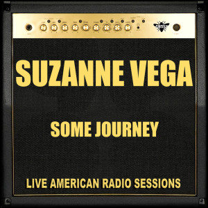 อัลบัม Some Journey (Live) ศิลปิน Suzanne Vega