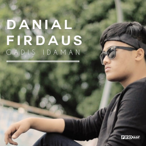 Listen to Gadis Idaman song with lyrics from Danial Firdaus