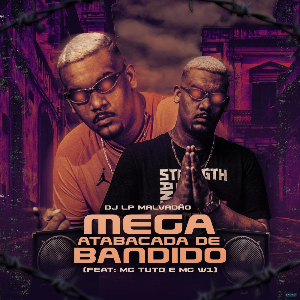 Mega Atabacada de Bandido (feat. MC Tuto & MC W1) (Explicit)