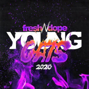 Fresh N Dope的專輯Fresh N Dope Young Cats 2020 (Explicit)